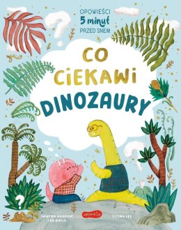 Co ciekawi dinozaury. Opowieści 5 minut przed snem