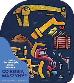 Snów kolorowych, placu budowy. Co robią maszyny?